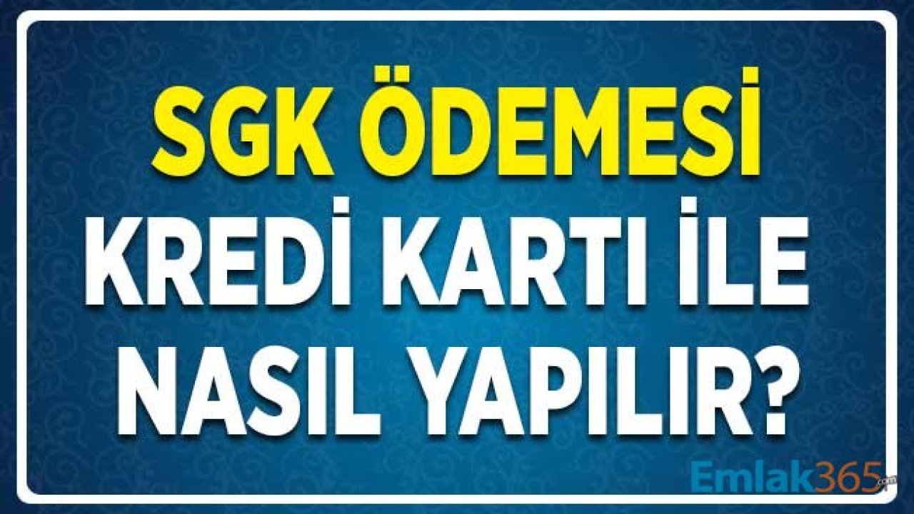 Kredi Kartı İle SGK Ödemesi Nasıl Yapılır? E-Devlet Üzerinden Kredi Kartı İle SGK Ödeme