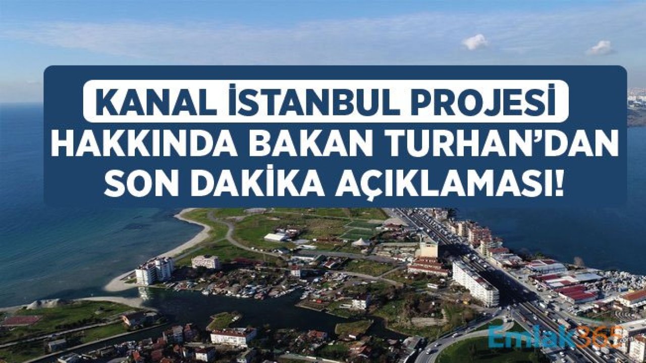 Ulaştırma Bakanı Turhan'dan Kanal İstanbul Müjdesi Geldi!