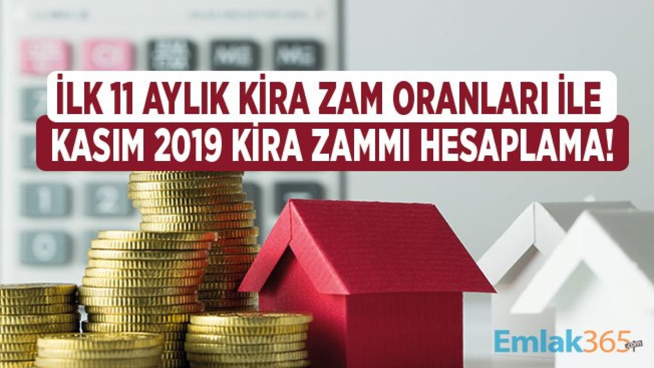 2019 Yılının En Yüksek ve En Düşük Resmi Kira Artış Oranı İle Kasım Ayı Kira Zammı Hesaplama Örnekleri