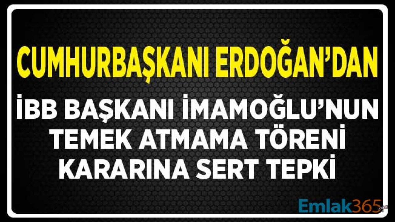 Cumhurbaşkanı Erdoğan'dan İBB Başkanı İmamoğlu'na Temel Atmama Töreni Eleştirisi