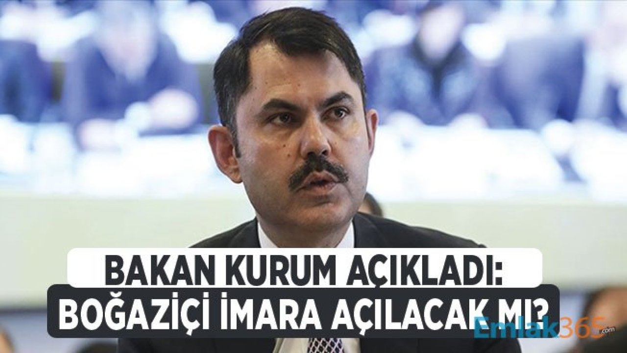 Boğaziçi Kanunu İle Bölge İmara Mı Açılıyor Sorusuna Bakan Murat Kurum Yanıt Verdi!