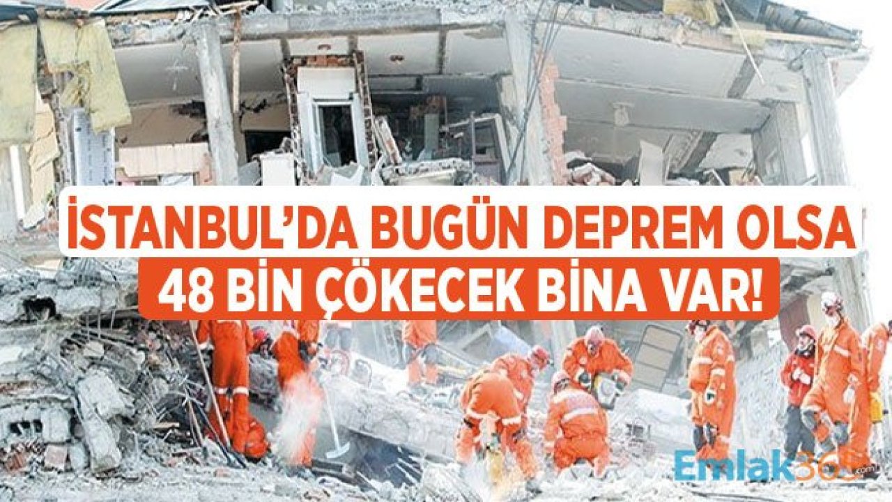 Şok Açıklama: İstanbul'da Deprem Olursa 48 Bin Bina Çökecek!