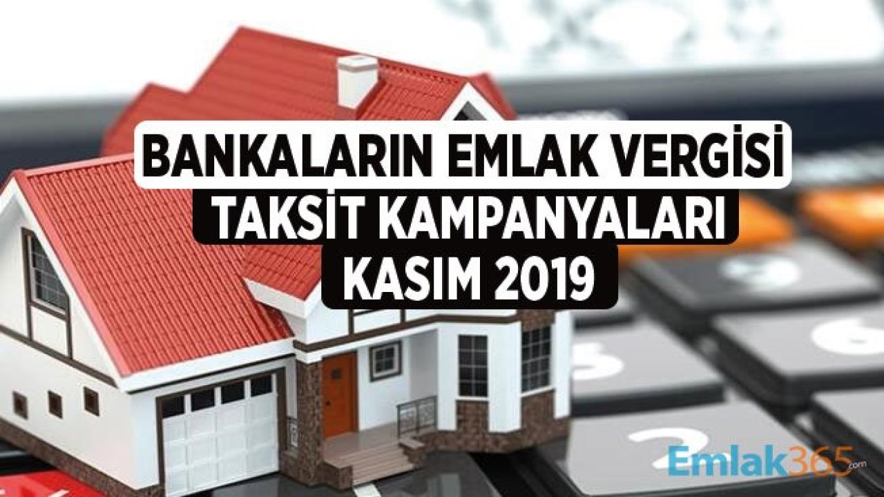 Emlak Vergisi Kredi Kartı Taksit Kampanyaları Kasım 2019! Taksit Yapan Bankalar ve Taksit Sayıları