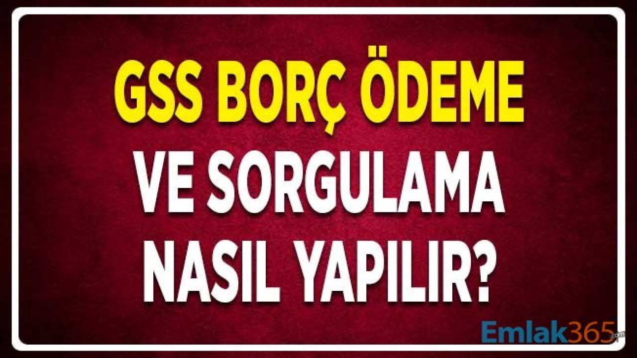 Genel Sağlık Sigortası (GSS) Borç Ödeme Nasıl Yapılır?