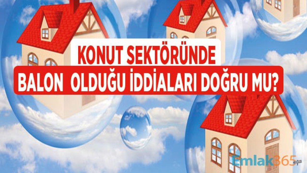 Konut Sektöründe Balon Yok! Ev Almanın Tam Zamanı