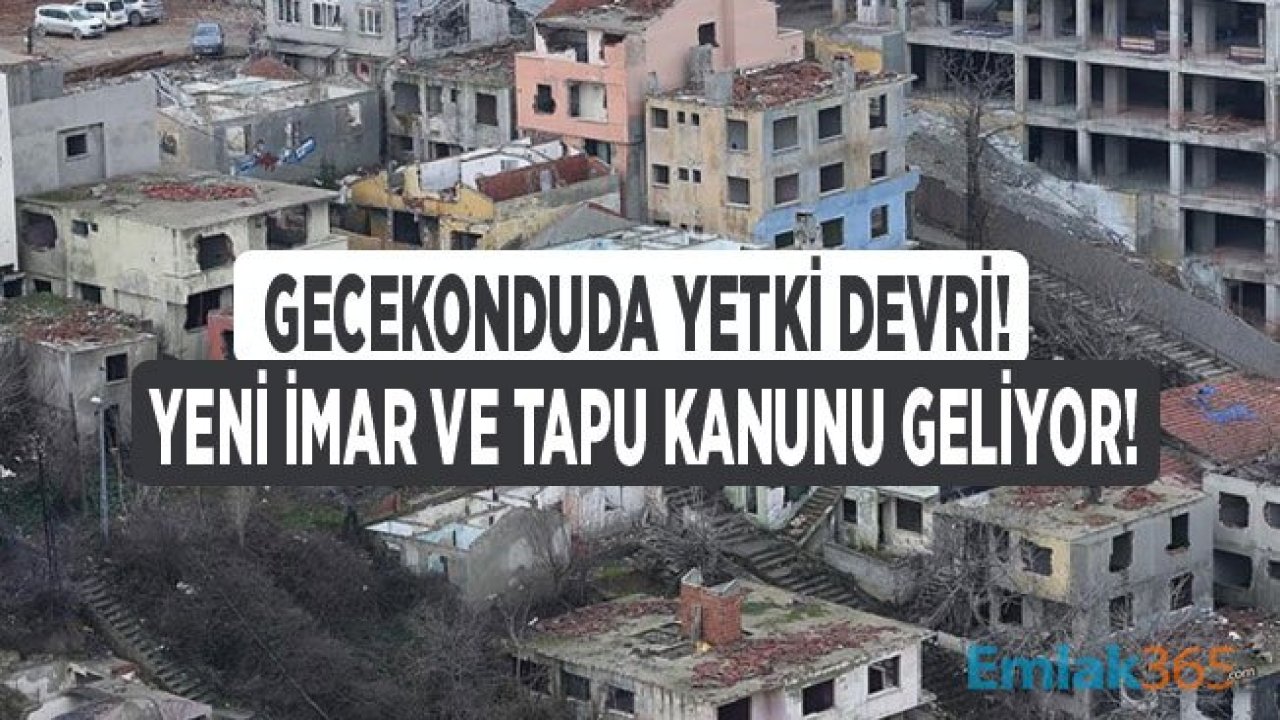 İmar ve Tapu Kanunu Değişiyor, Gecekondularda Yetki Belediyelerden TOKİ'ye Geçiyor!