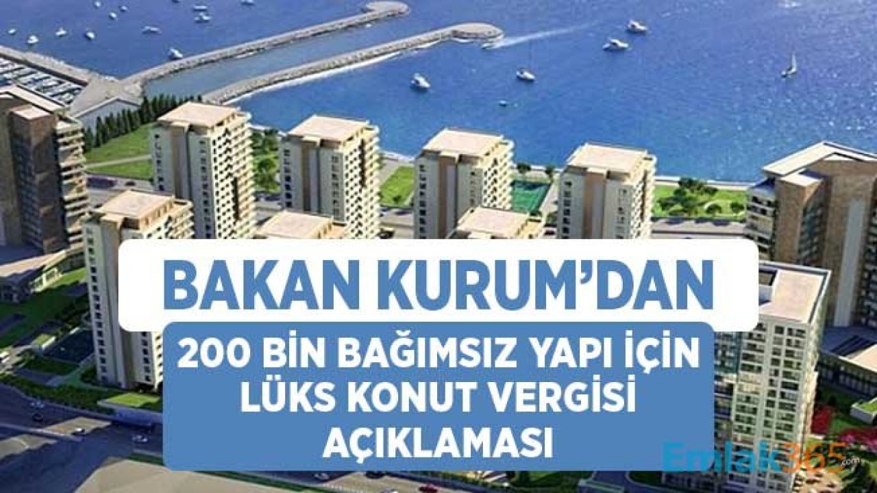 Bakan Kurum'dan 200 Bin Bağımsız Yapı için Lüks Konut Vergisi Açıklaması