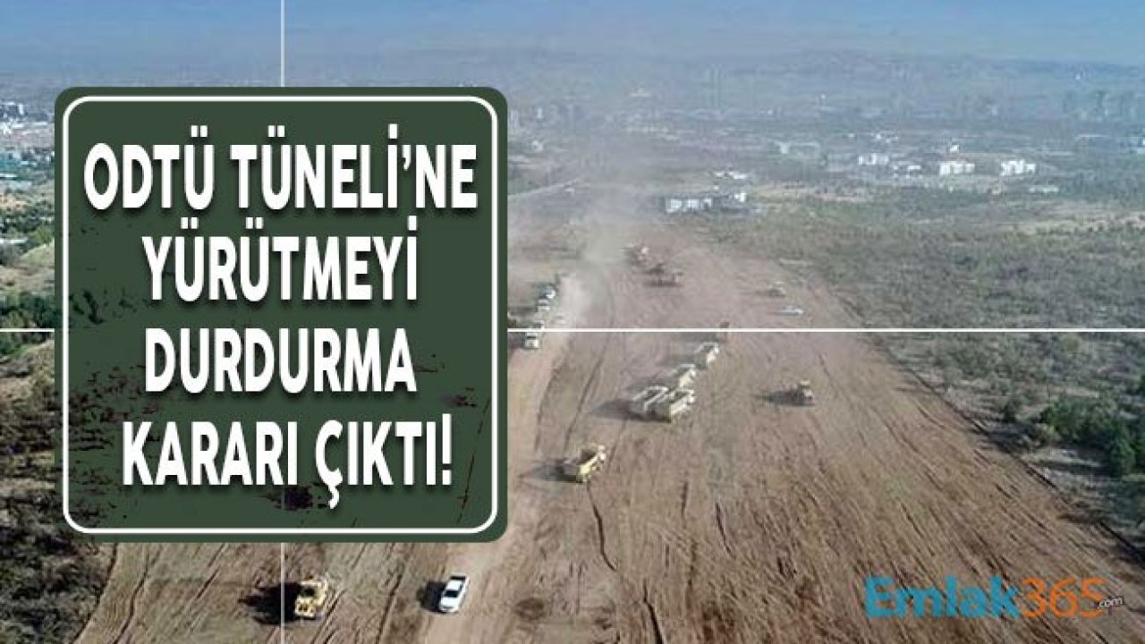 ODTÜ Tünel Projesi İçin Yürütmeyi Durdurma Kararı Çıktı