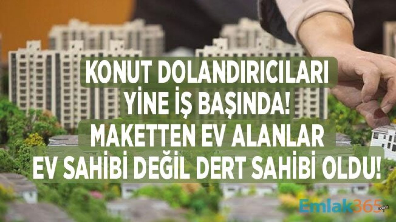 Esenyurt'ta Maket Ev Dolandırıcılığı! Konut Sahibi Olmak İsteyenler Dert Sahibi Oldu