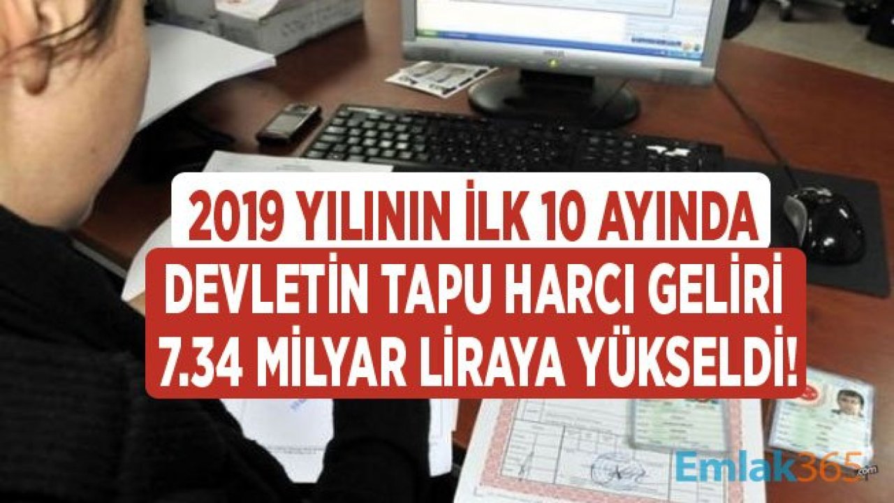 TKGM Açıkladı: 2019 Yılının İlk 10 Ayında 1 Milyon 782 Bin Gayrimenkul Satıldı!