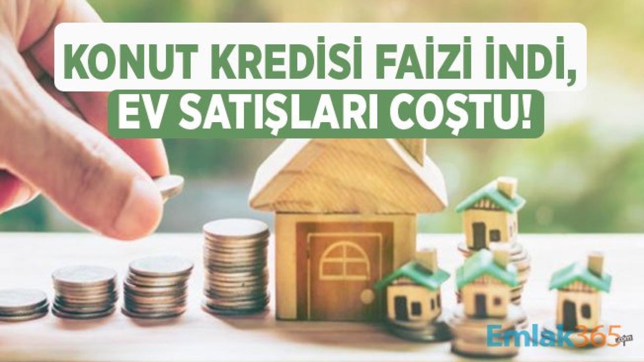 Konut Kredisi Faizi İndi, Ev Satışları 200 Bin Arttı!