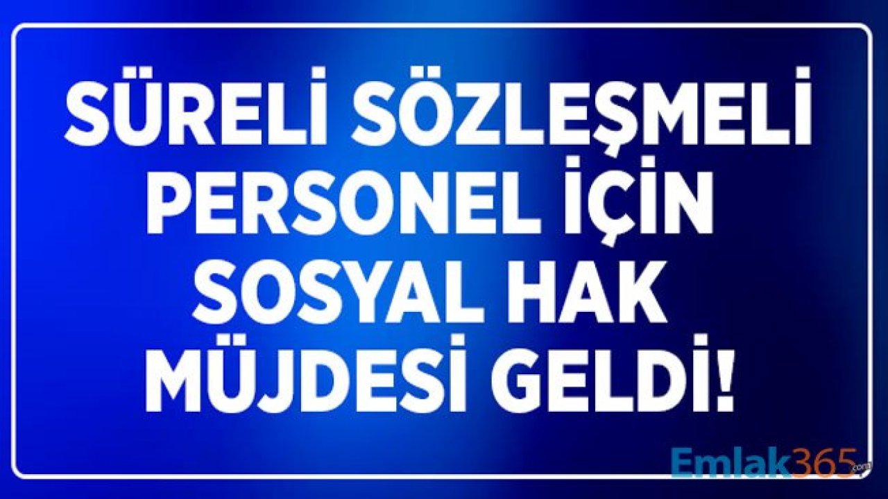 Süreli Sözleşmeli Personel SSP İçin Cumhurbaşkanı Erdoğan Sosyal Hak Talimatı Verdi!