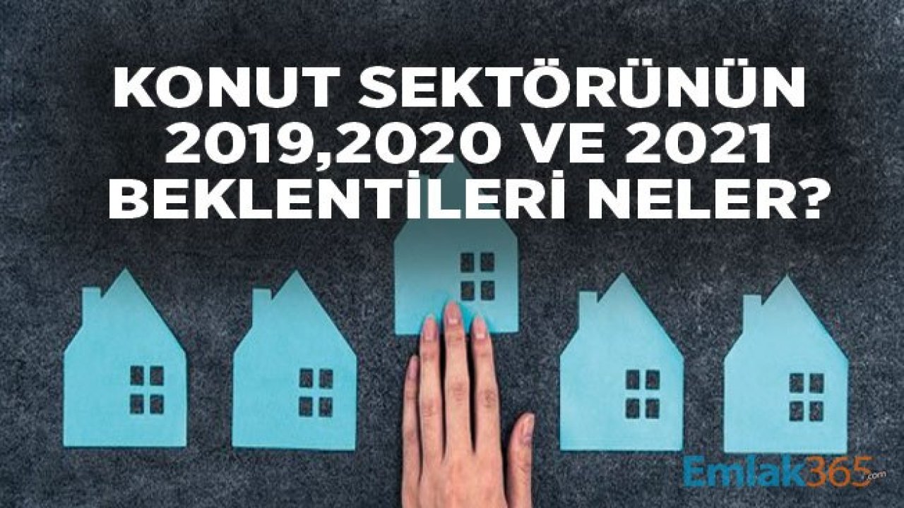 İnşaat Sektörü ve Konut Piyasasının 2020, 2021 ve 2022 Beklentileri Neler?