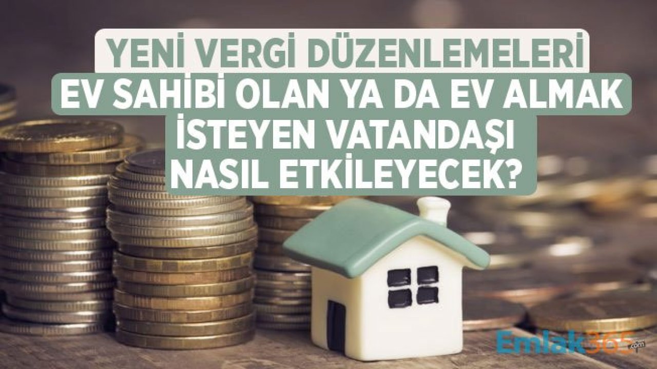 Yeni Vergi Düzenlemeleri İnşaat ve Konut Sektörünü Nasıl Etkiler?