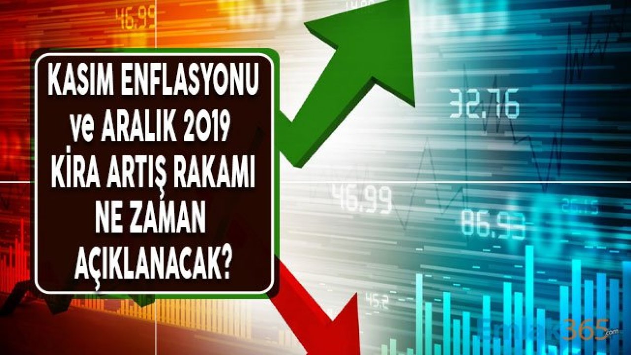 TÜİK TEFE TÜFE Kasım 2019 Enflasyon Rakamları ve Aralık Ayı Kira Artışı Zam Oranı Ne Zaman Açıklanacak?