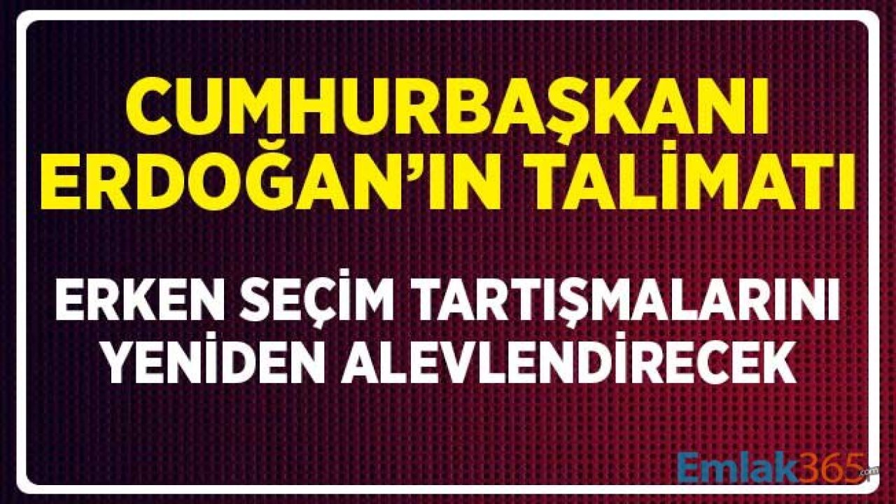 Cumhurbaşkanı Erdoğan'ın AK Partili Vekillere Verdiği Talimat Erken Seçim Tartışmalarını Alevlendirecek