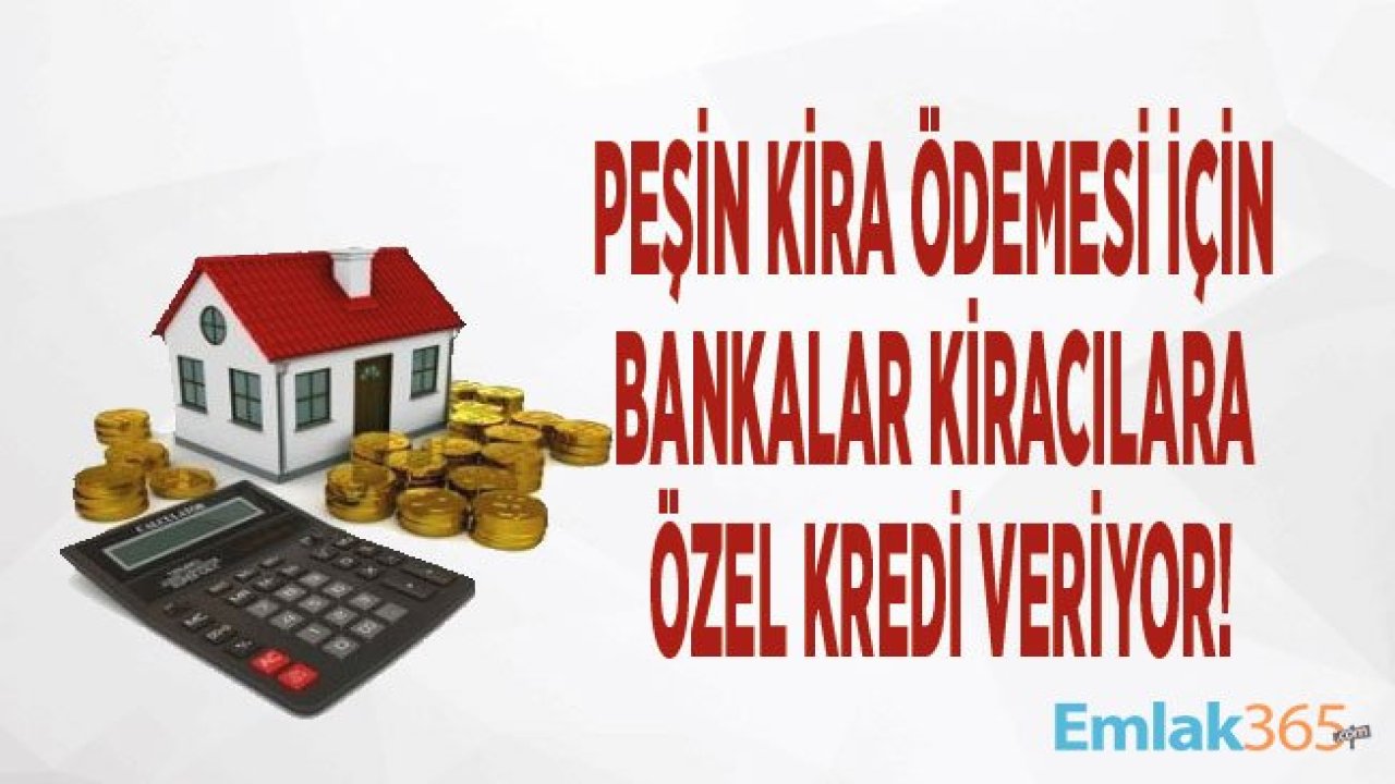 Peşin Kira Ödemesi İçin Kiracılara Özel Kredi Veren Bankalar ve Avantajlı Faiz Oranları!