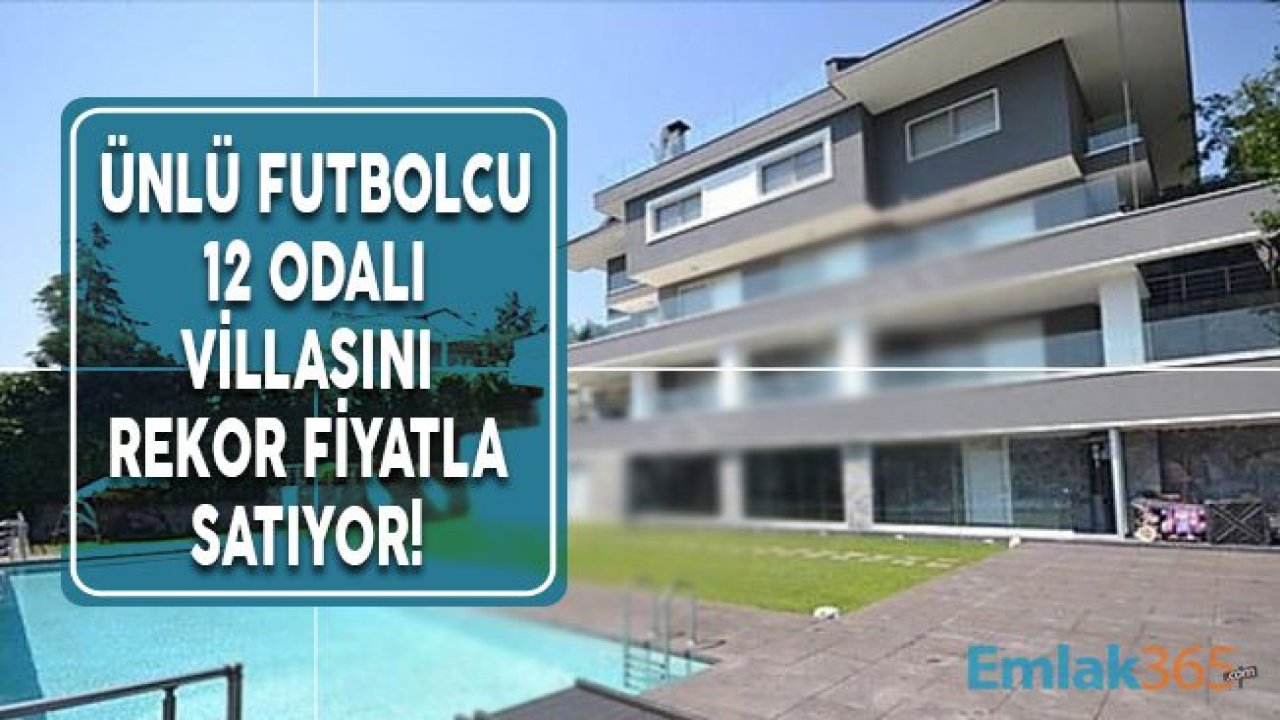 Semih Şentürk 12 Odalı Villasını Rekor Fiyatla Satışa Çıkardı!