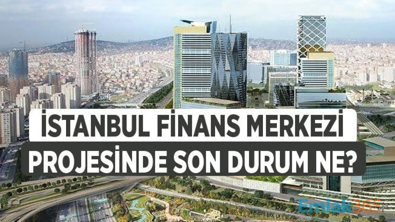 Yeni Hedef: İstanbul Finans Merkezi 2022 Yılında Açılacak!