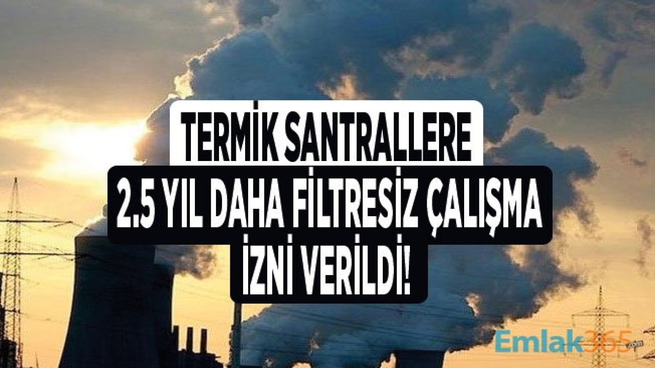 Termik Santral Baca Filtresi Zorunluluğu 2 Buçuk Yıl Daha Ertelendi!