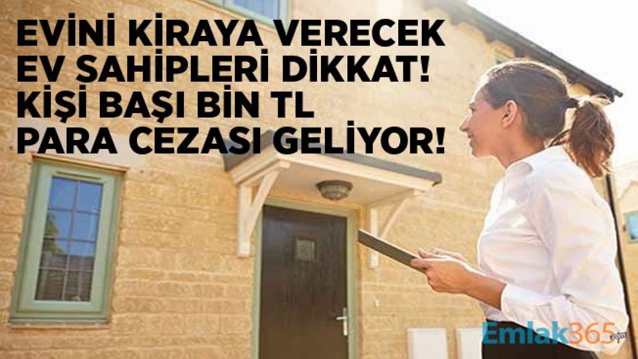 Evini Kiraya Verecek Ev Sahipleri Dikkat: Kişi Başı Bin TL Para Cezası Geliyor!