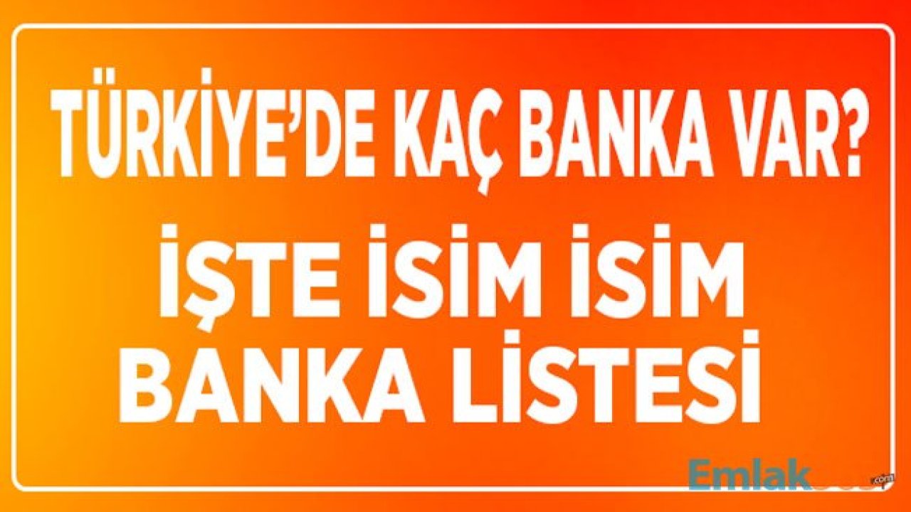 Türkiye'de Ki Bankalar Listesi 2019! Ülkemizde Kaç Banka Var?