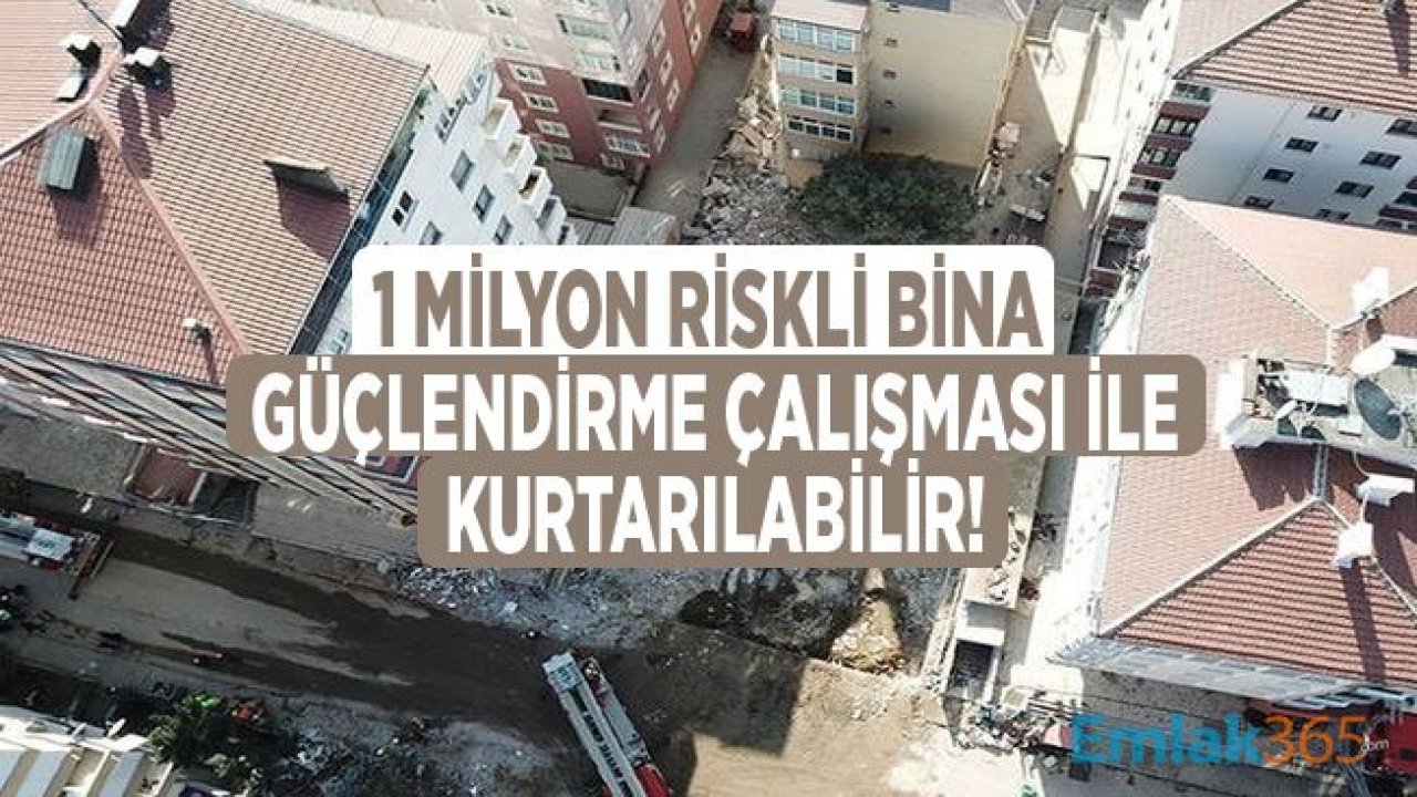 1 Milyon Riskli Konut Bina Güçlendirme İle Kurtarılabilir!