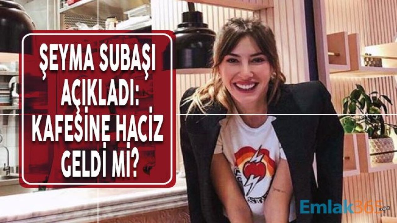 Şeyma Subaşı Açıkladı: Healthyish Cafe İçin Haciz Geldi Mi?