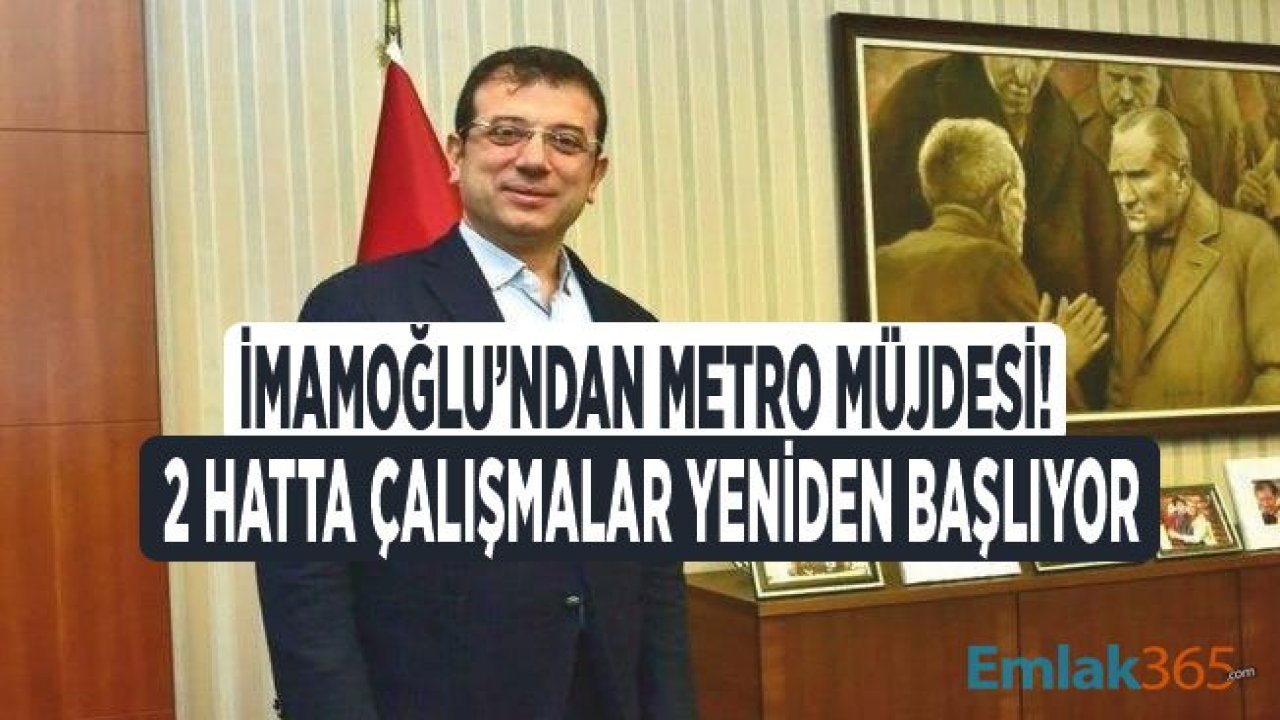 Ekrem İmamoğlu'ndan Metro Müjdesi! 2 Hatta Yeniden Çalışmalar Başlıyor