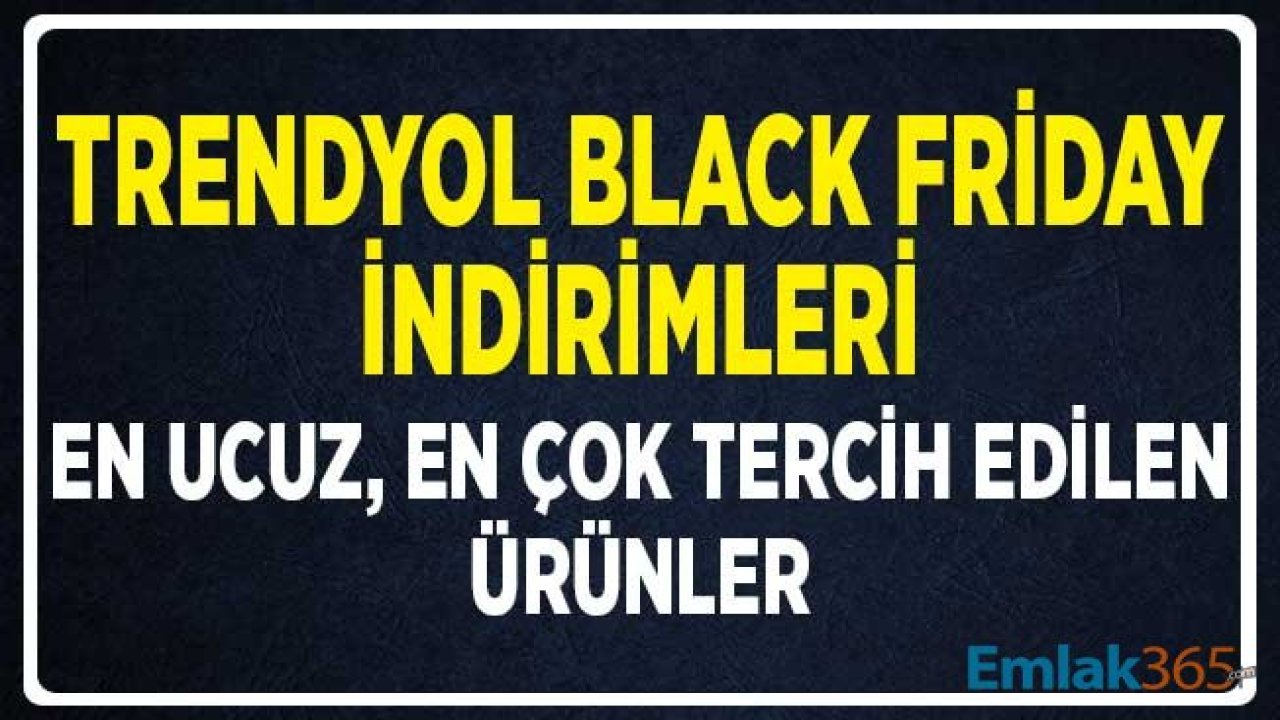 Trendyol İndirimleri Başladı! Trendyol 25 Kasım Black Friday Efsane Cuma İndirimleri