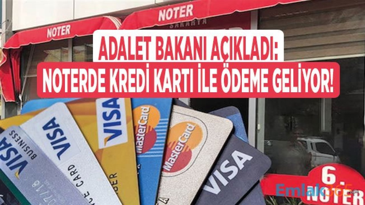 Noterde Kredi Kartı İle Ödeme İçin Son Dakika Müjdesi Bakan Gül'den Geldi!