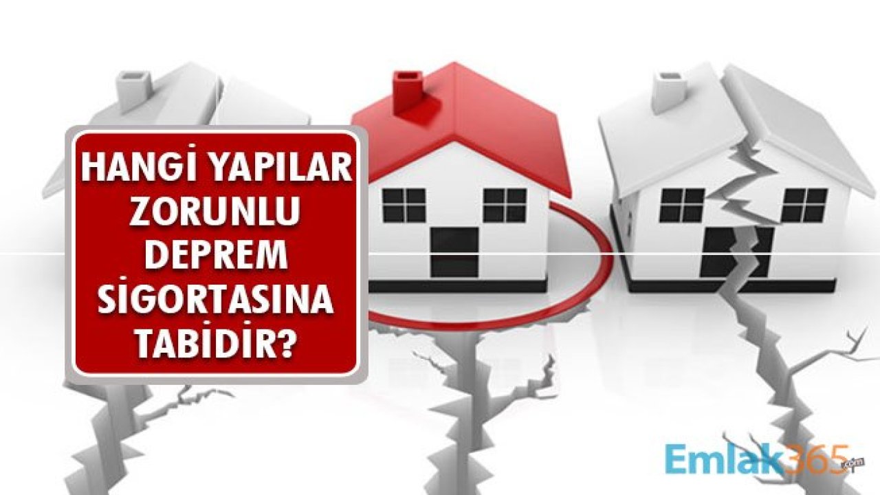 Hangi Yapılar Zorunlu Deprem Sigortasına Tabidir?