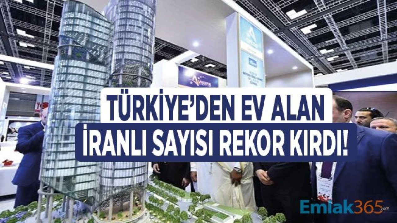 Türkiye'den Ev Alan İranlılar Rekor Seviyeye Ulaştı!