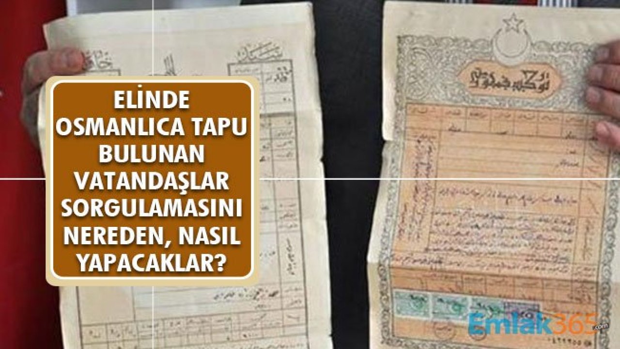 Elinde Osmanlı Tapusu Olanlar Nereden Nasıl Sorgulama Yapacaklar?