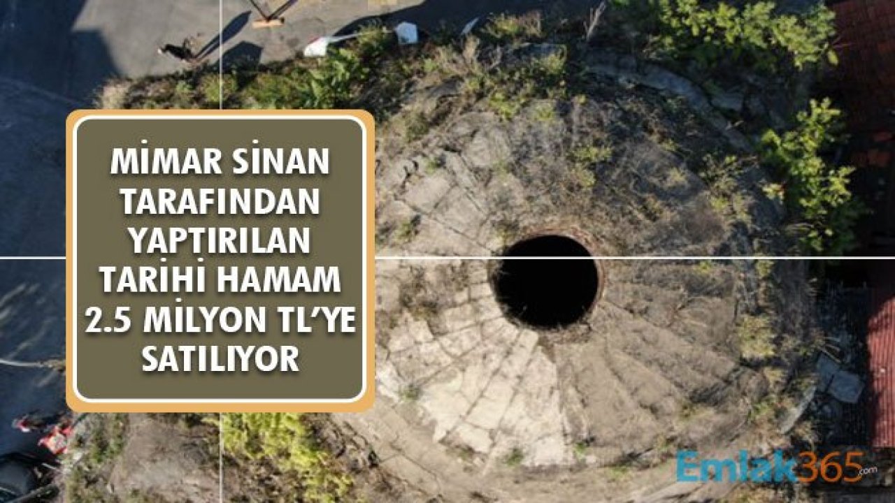 Mimar Sinan'ın Yaptırdığı tarihi Hamam 2.5 Milyon TL'ye Satışa Çıkarıldı