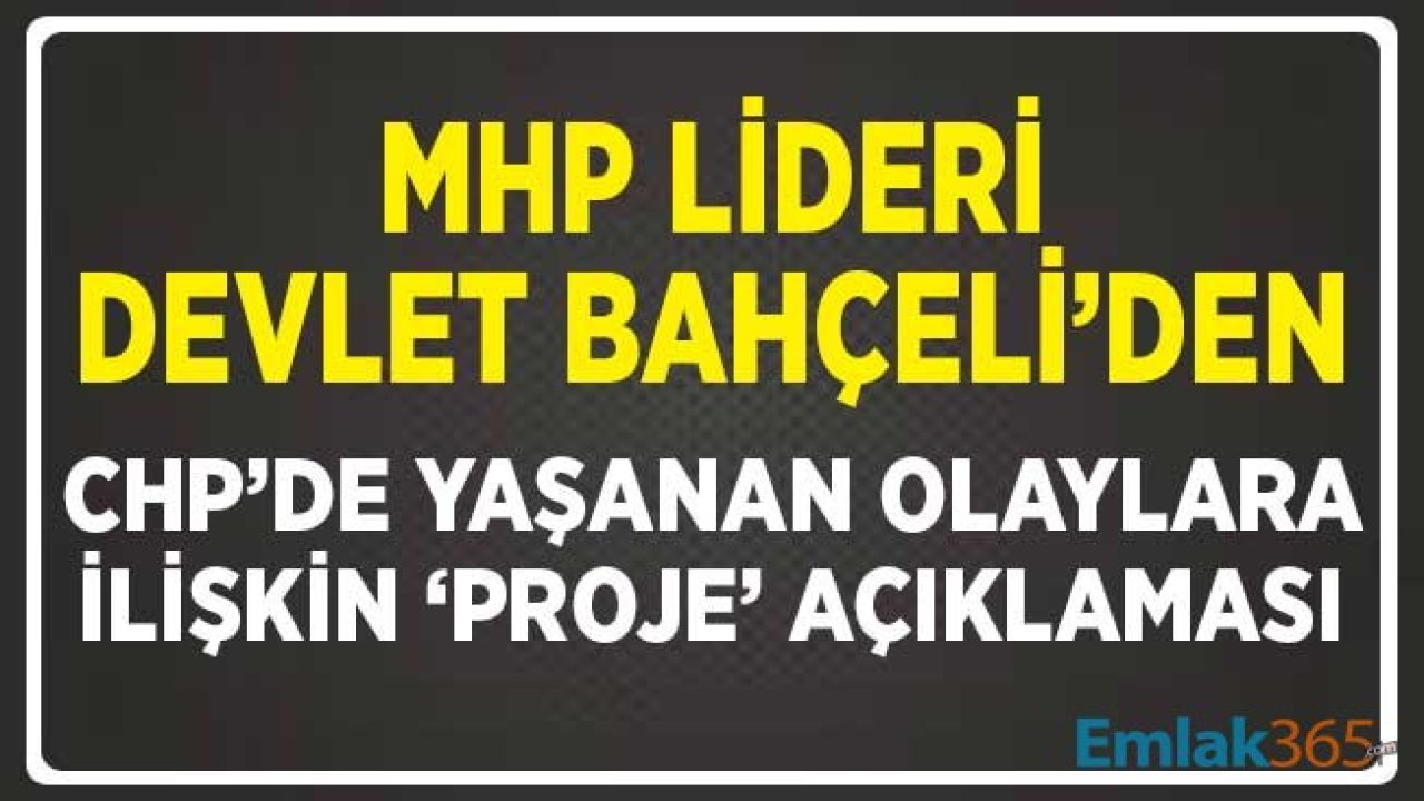 CHP'de Yaşanan Görüşme Olayına Dair MHP Lideri Bahçeli'den Proje Açıklaması