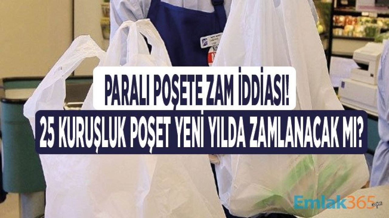 Paralı Poşet İçin Zam Var Mı, 2020 Yılında Market Poşeti Ücreti Yükselecek Mi?