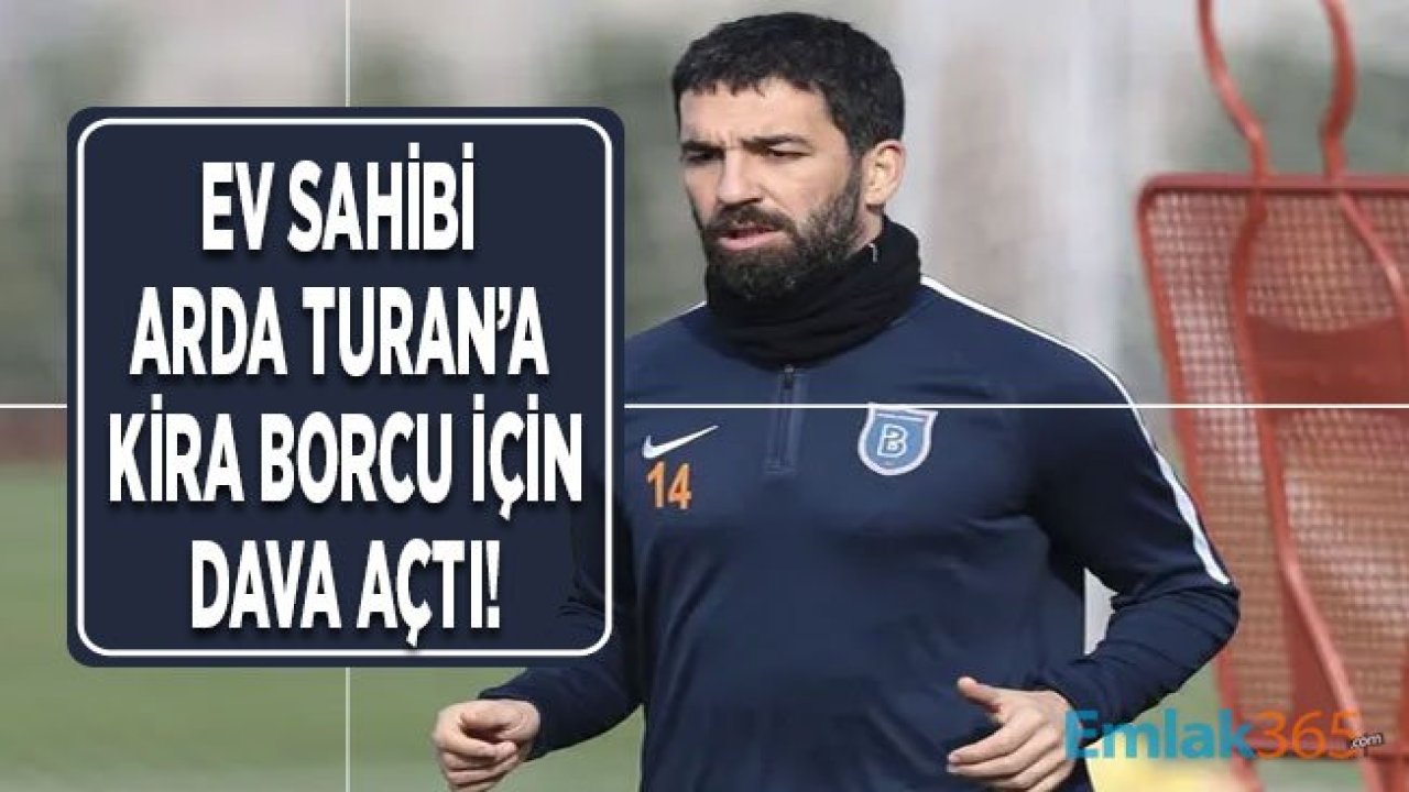 Arda Turan'ın Barcelona'da Ki Ev Sahibi 400 Bin Euro Kira Alacağı İçin Dava Açtı!