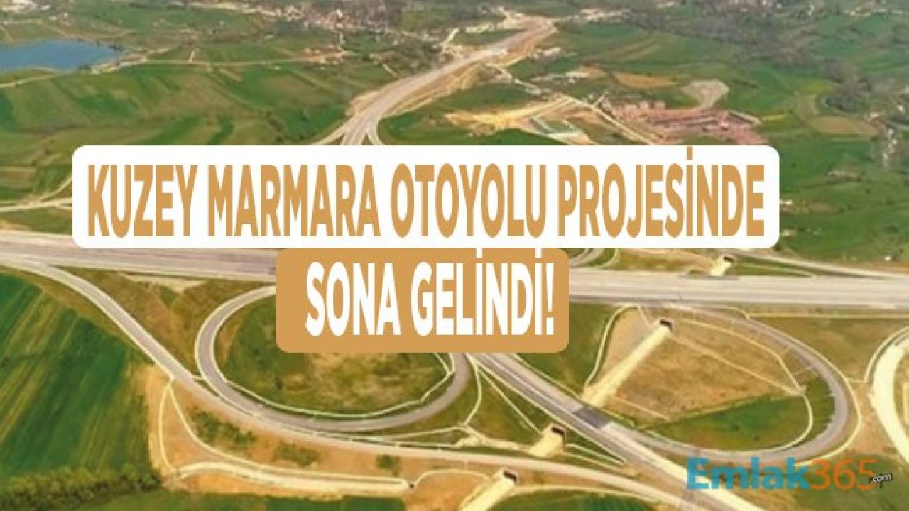 Kuzey Marmara Otoyolu Projesi Çalışmalarında Sona Gelindi!