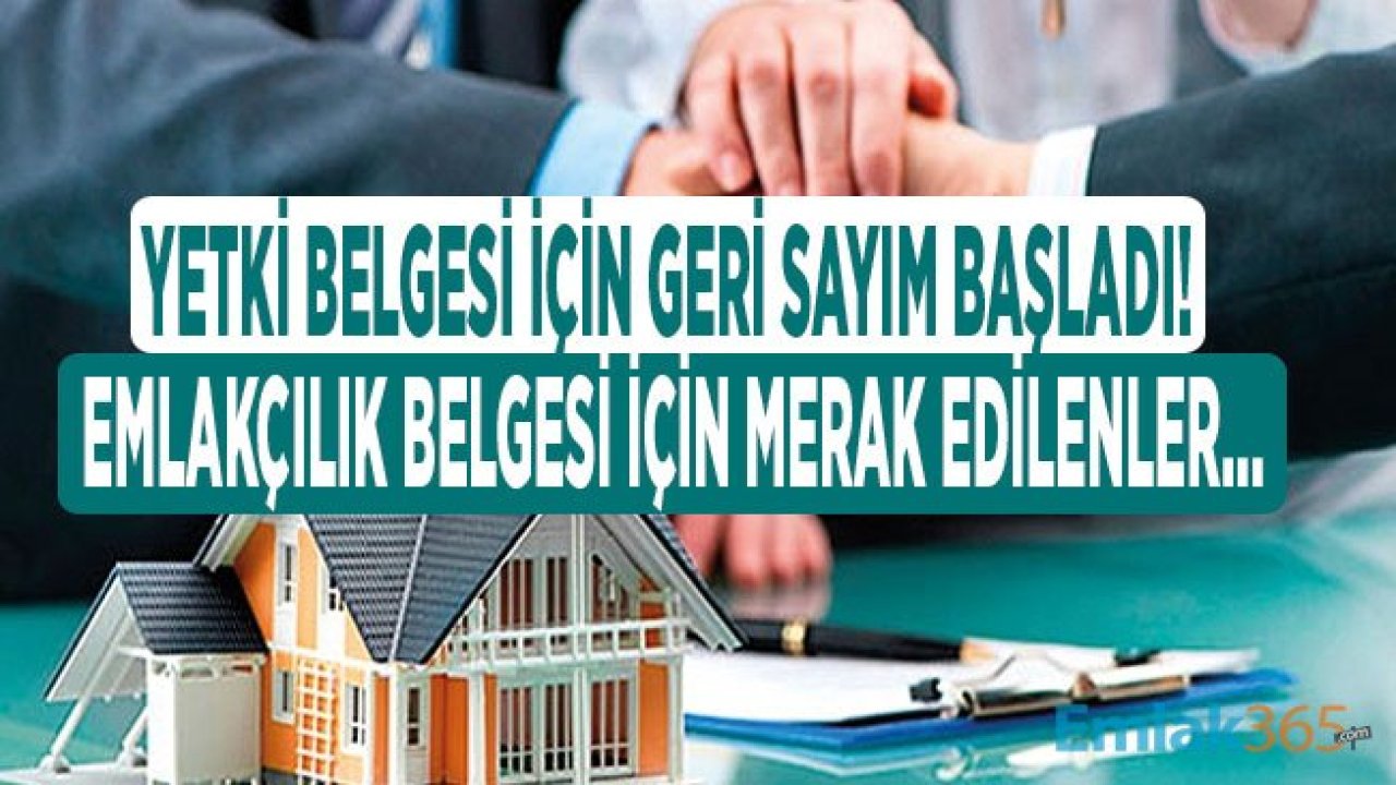 Emlakçılık Yetki Belgesi İçin Geri Sayım Başladı! Emlakçı Belgesinde Başvuru Nasıl Alınır, Gerekli Evraklar Neler?