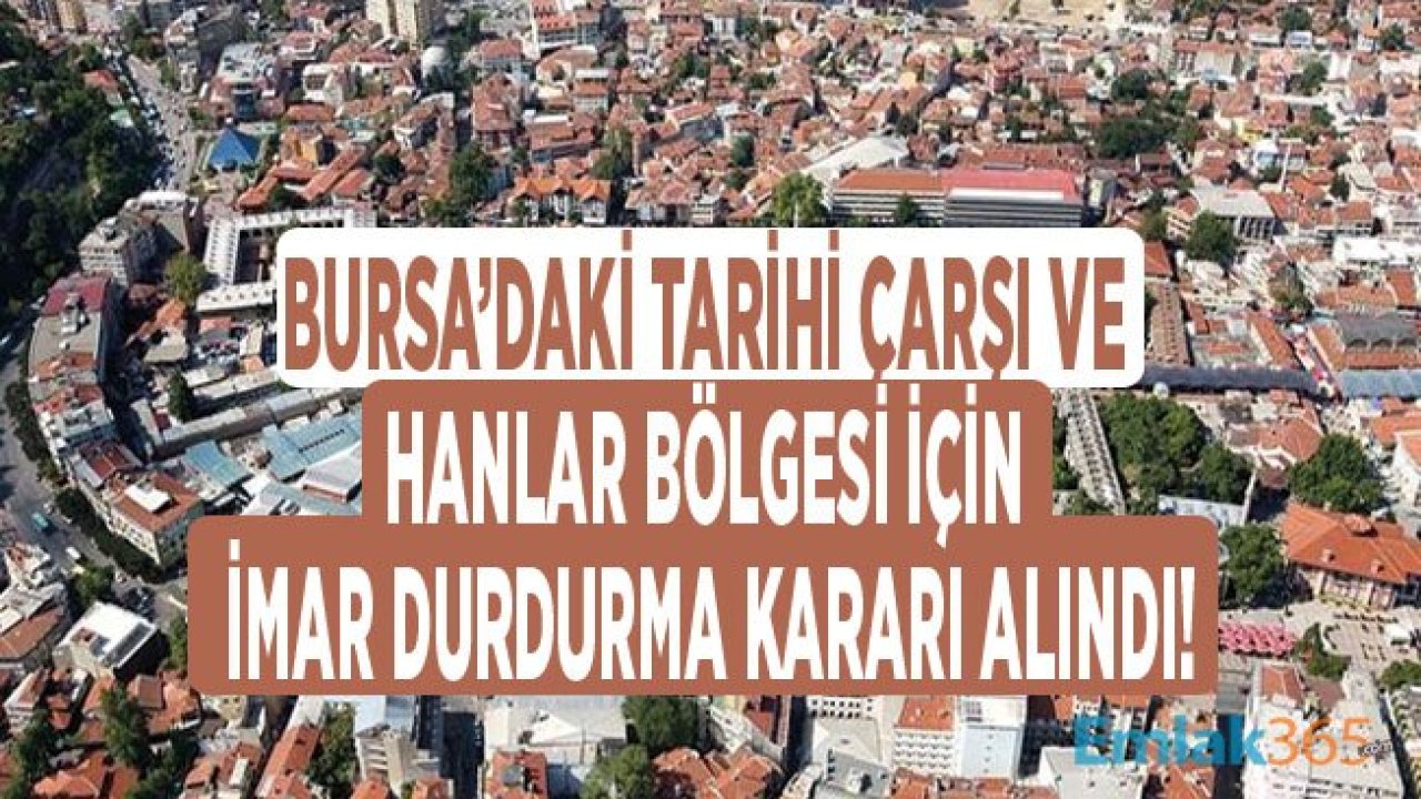 Bursa'daki Tarihi Çarşı ve Hanlar Bölgesi İçin İmar Durdurma Kararı Çıktı!