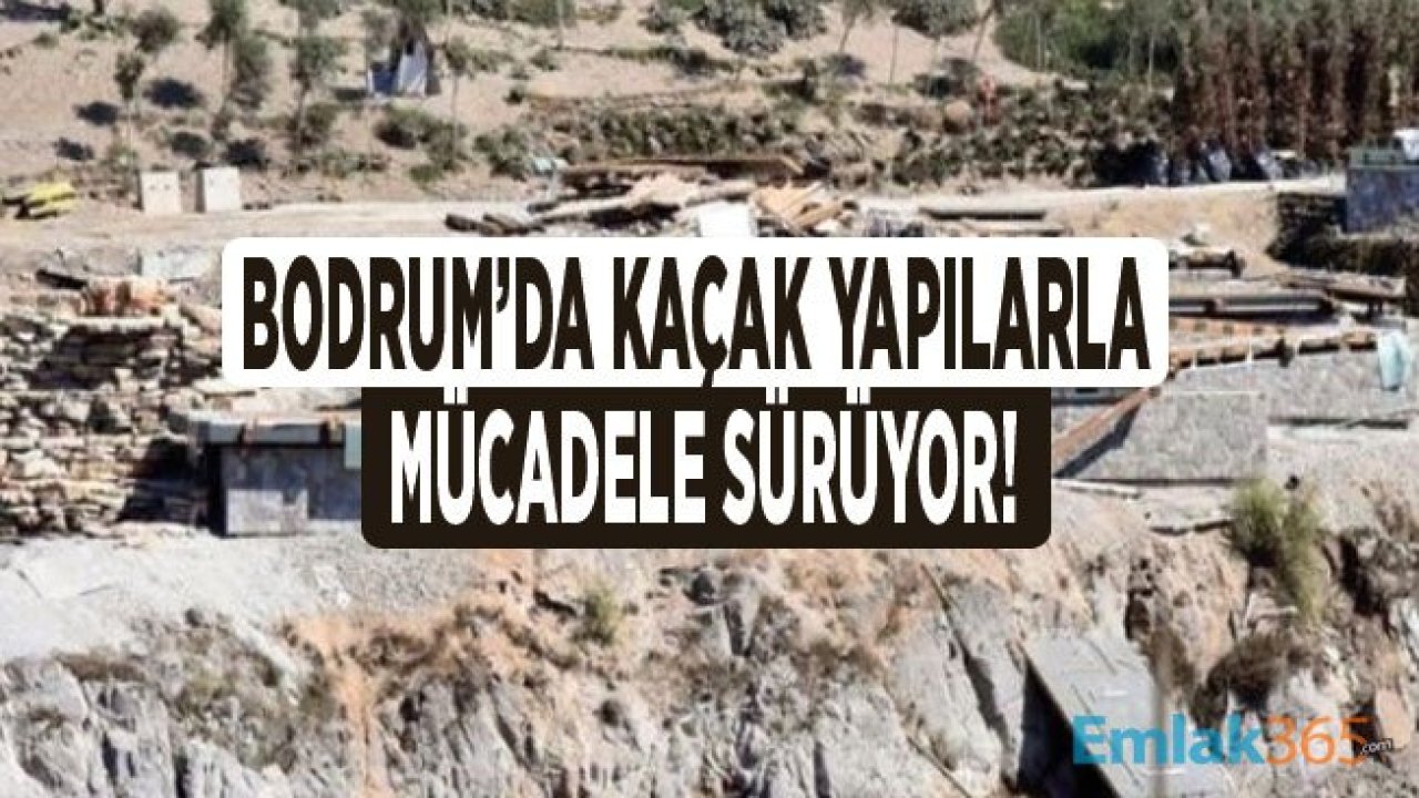 Bodrum'da Kaçak Yapı Yıkımı Tüm Hızı İle Sürüyor!