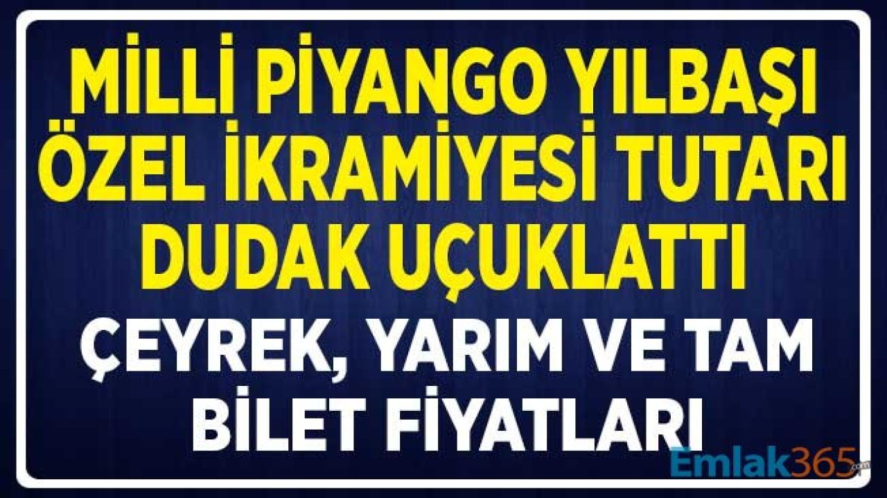 Milli Piyango Yılbaşı Özel İkramiyesi Tutarı Dudak Uçuklattı! MPİ Çeyrek, Yarım ve Tam Bilet Fiyatları