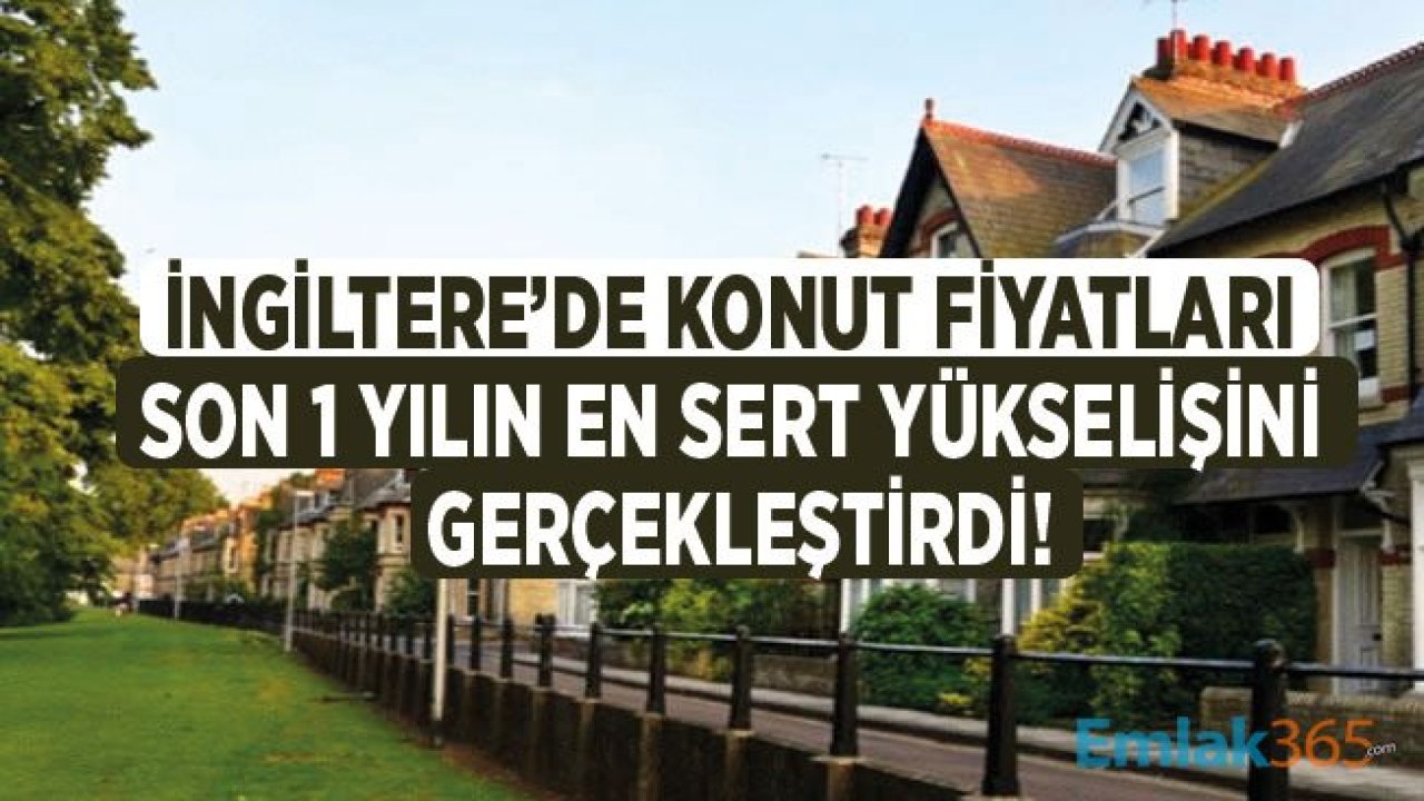 İngiltere'de Konut Fiyatları Artış Rekoru Kırdı!