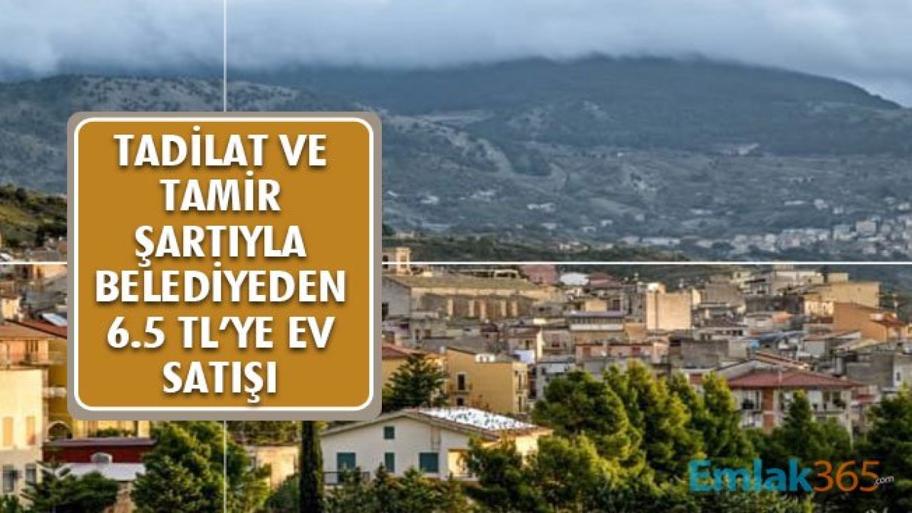 Tamir ve Tadilat Şartı ile Belediyeden 6.5 TL Ev Satışı