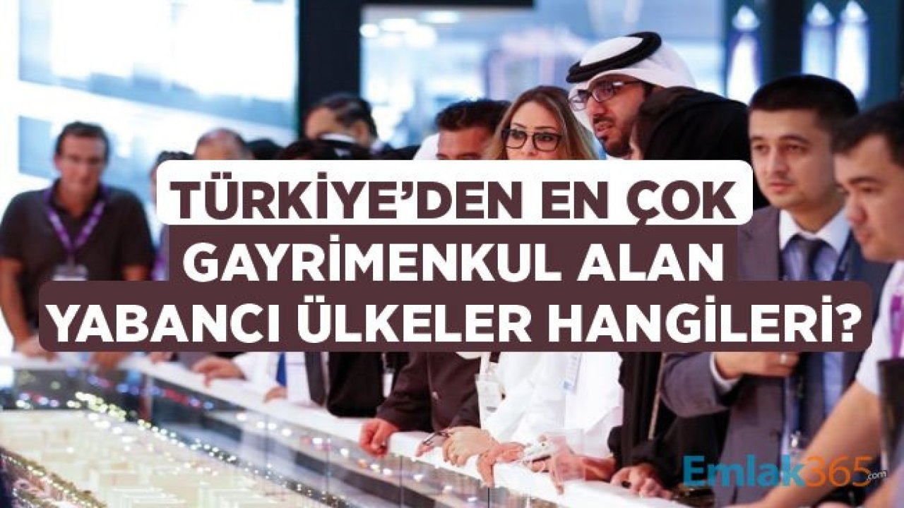 GYODER: Türkiye'den En Fazla Gayrimenkul Alan İlk 10 Ülke!