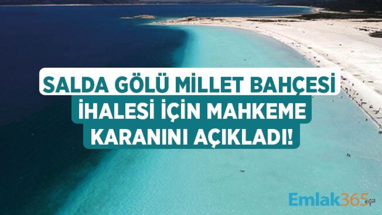 Salda Gölü İçin Son Dakika Gelişmesi! Mahkeme Reddedilmesine Karar Verdi