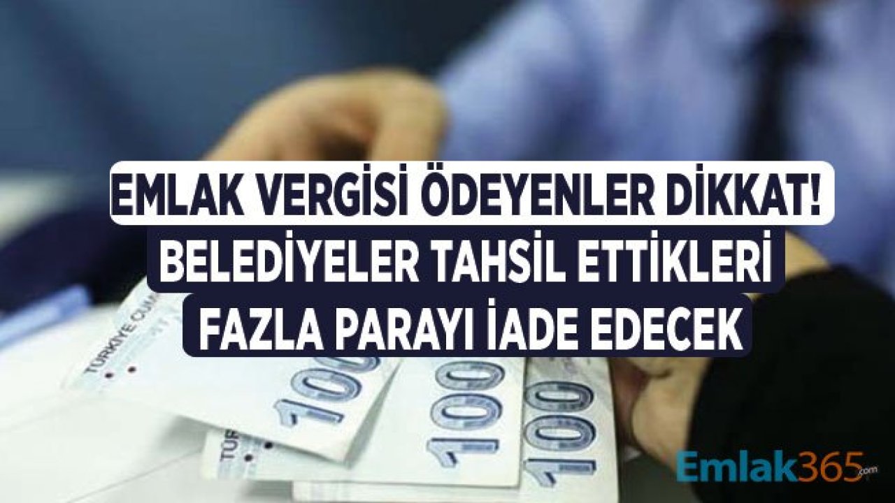 Emlak Vergisi Ödeyenler, Ödeyecekler Dikkat: O Parayı Geri Alabilirsiniz!