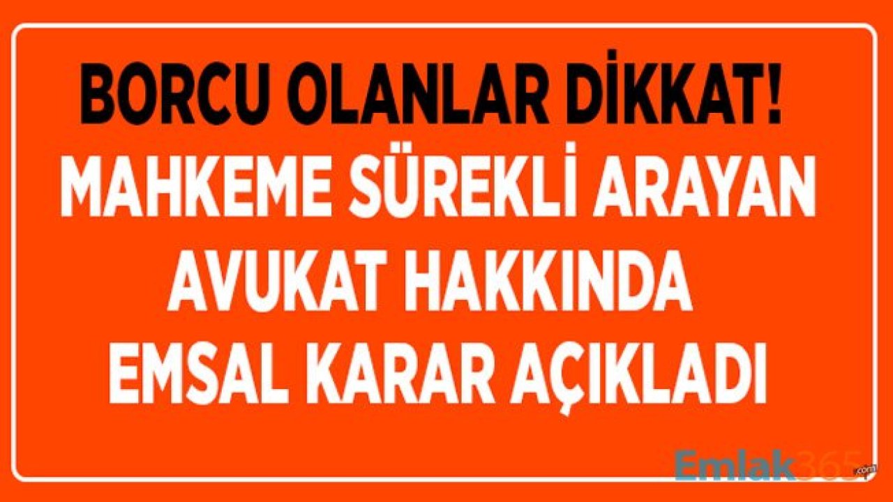 Emsal Karar: Borçluyu Sürekli Arayan Avukata Dava! Avukat Aile Üyelerini Arayabilir Mi?