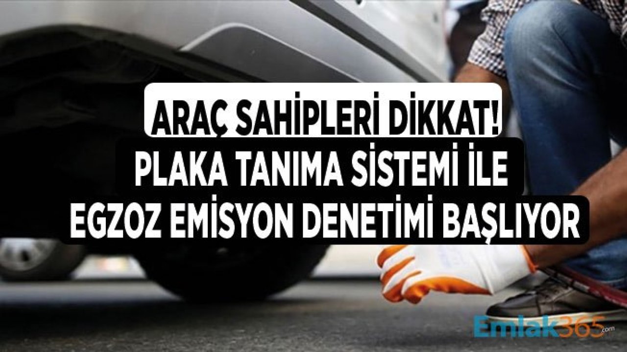 Arabası Olanlar Dikkat! Plaka Tanıma Sistemi İle Egzoz Gazı Emisyon Denetim Sistemi Uygulaması Başlıyor